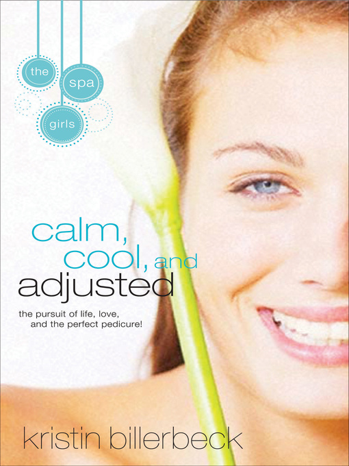 Title details for Calm, Cool, and Adjusted by Kristin Billerbeck - Available